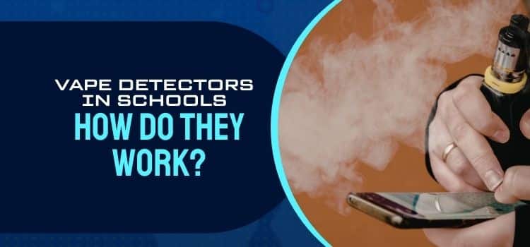 Vape Detectors in Schools: How Do They Work?
